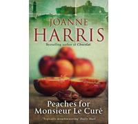 Peaches for Monsieur le Curé (Chocolat 3) by Joanne Harris (2013-03-28)