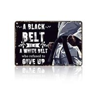 PEACHGARDEN Karate Belts Metal Tin Sign A Black Belt is a White Belt Who Refused to Give Up Great Martial Art Taekwondo Black Belt Print Karate Belts Motivational Decoration 8x12inch
