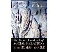 Peachin - The Oxford Handbook of Social Relations in the Roman World - - J555z