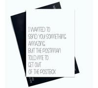 Peachy Antics Funny Birthday Card For Him For Her I Wanted To Send You Something Amazing But The Postman Told Me To Get Out Of The Postbox Funny Novelty Joke Card AP172