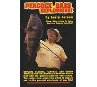 Peacock Bass Explosions: Where, When & How to Catch America's Greatest Gamefish!