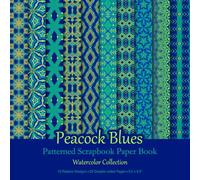 Peacock Blues Patterned Scrapbook Paper Book: Blue, Teal And Green Geometric Watercolor Patterns For Scrapbooking, Junk Journaling And Papercraft Projects