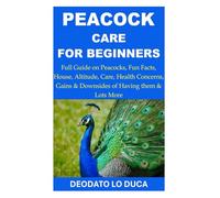 Peacock Care for Beginners: Full Guide on Peacocks, Fun Facts, House, Altitude, Care, Health Concerns, Gains & Downsides of Having them & Lots More