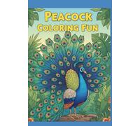 Peacock Coloring Book: A Beautiful Collection of 30 Pages Featuring Graceful Peacocks for Relaxation and Creativity
