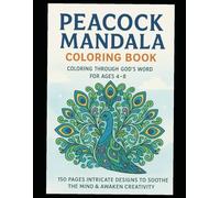 Peacock Mandala Coloring Book for Teens & Adults: 150 Pages Intricate Designs to Soothe the Mind & Awaken Creativity