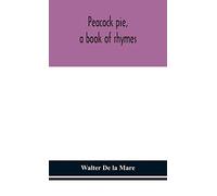 Peacock Pie, A Book Of Rhymes