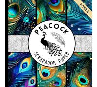 peacock scrapbook paper: Beautiful peacock bird feathers pattern craft paper pad great for scrapbooking and card making & junk journals and more crafting projects