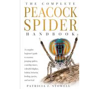 PEACOCK SPIDER HANDBOOK: A complete beginner’s guide to maratus jumping spiders, courtship dance, colourful displays, habitat, behavior, feeding, species, and survival