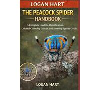 Peacock Spider Handbook: A complete guide toIdentification, Colorful Courtship Dances, and Amazing Species Guide