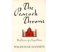 Peacock Throne: The Drama of Mogul Idia: Drama of Mughal India