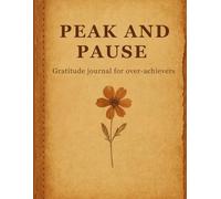 Peak and pause: A guided gratitude journal for overachievers