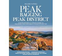 Peak Bagging: Peak District: 32 routes designed to complete the best 121 Peak District peaks and Ethels in the most efficient way