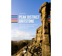 Peak District Gritstone : Over 2,000 classic trad routes on eastern, western and moorland grit