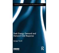 Peak Energy Demand and Demand Side Response (Routledge Explorations in Environmental Studies)