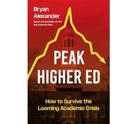Peak Higher Ed: How to Survive the Looming Academic Crisis
