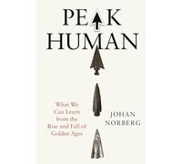 Peak Human: What We Can Learn from the Rise and Fall of Golden Ages