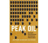 Peak Oil: Apocalyptic Environmentalism and Libertarian Political Culture