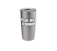 Peak was A Rumor Meme Mentally Tired Exhausted Funny Stainless Steel Insulated Tumbler