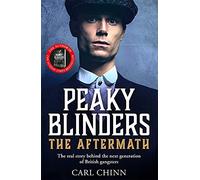 Peaky Blinders: The Aftermath: The real story behind the next generation of British gangsters: As seen on BBC's The Real Peaky Blinders