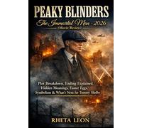 Peaky Blinders: The Immortal Man (Movie Review): Plot Breakdown, Ending Explained, Hidden Meanings, Easter Eggs, Symbolism & What’s Next for Tommy Shelby