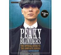 Peaky Blinders: The Official Guide to the Complete Series