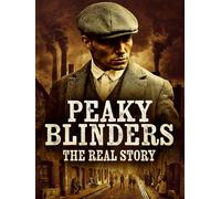 Peaky Blinders - The Real Story