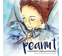 Peanut: A storybook for mighty preemie babies