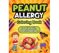 Peanut Allergy Coloring Book: For Kids with Peanut Allergies, Cute Simple Designs, with Encouraging Messages, 40 Big, Single-Sided Coloring Pages