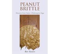 Peanut Brittle: Memoirs from Saints A Redemptive Saga