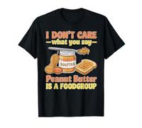 Peanut Butter is A Food Group Food Couples Peanut Butter T-Shirt