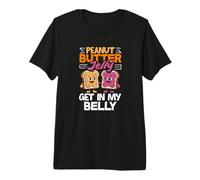 Peanut Butter Jelly Get in My Belly Cute Peanut Butter Premium T-Shirt
