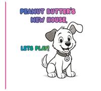 Peanut Butter's New House. (real estate)