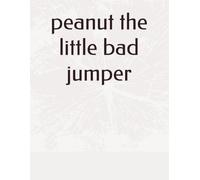 Peanut the little bed jumper: a sweet bedtime story (Peanut's adventures)