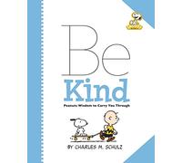 Peanuts: Be Kind: Peanuts Wisdom to Carry You Through