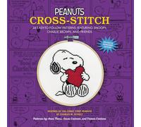 Peanuts Cross-Stitch : 24 Easy-to-Follow Patterns Featuring Snoopy, Charlie Brown, and Friends (Revised and Expanded Edition)