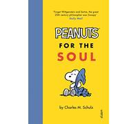 Peanuts for the Soul: Schulz Charles M.