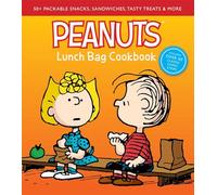 Peanuts Lunch Bag Cookbook: 50+ Packable Snacks, Sandwiches, Tasty Treats & More