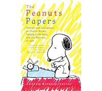 Peanuts Papers, The: Charlie Brown, Snoopy & The Gang, And The Meaning Of Life