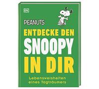 Peanuts(TM) Entdecke den Snoopy in dir: Lebensweisheiten eines Tagträumers