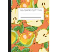 Pear Aesthetic Composition Notebook Wide Ruled Lined Notebook for School, Notes, Writing 7.5" x 9.25" | 110 Pages | Kids, Teens & Adults