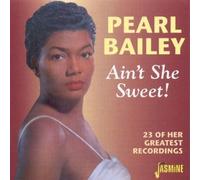Pearl Bailey - Ain't She Sweet! [ORIGINAL RECORDINGS REMASTERED] by Pearl Bailey (2000) Audio CD
