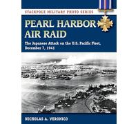 Pearl Harbor Air Raid: The Japanese Attack on the U.S. Pacific Fleet, December 7, 1941 (Stackpole Military Photo Series)