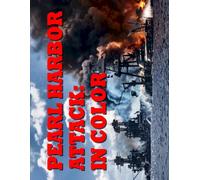 Pearl Harbor Attack: In Color