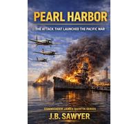Pearl Harbor: The Attack That Launched the Pacific War (Commander James Quintin Series)