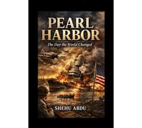 Pearl Harbor: The Day the World Changed