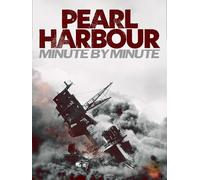 Pearl Harbour: Minute By Minute