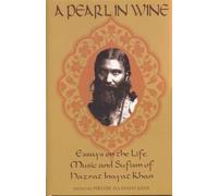 Pearl in Wine: Essays on the Life, Music & Sufism of Hazrat Inayat Khan