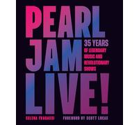 Pearl Jam Live! : 35 Years of Legendary Music and Revolutionary Shows