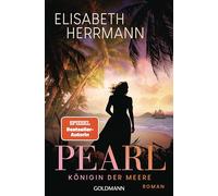 Pearl. Königin der Meere: Roman - Nach den SPIEGEL-Bestsellern "Der Teepalast" und "Der Teegarten" der neue große historische Roman von Elisabeth Herrmann