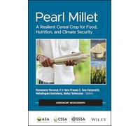 Pearl Millet: A Resilient Cereal Crop for Food, Nutrition, and Climate Security (Agronomy Monographs)